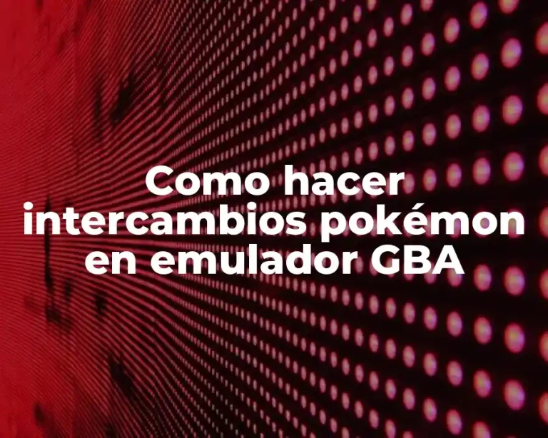 Como hacer intercambios pokémon en emulador GBA