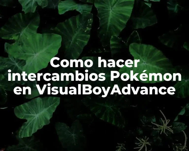 Como hacer intercambios Pokémon en VisualBoyAdvance