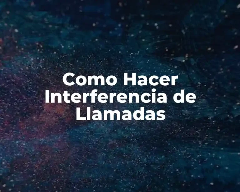 Como Hacer Interferencia de Llamadas