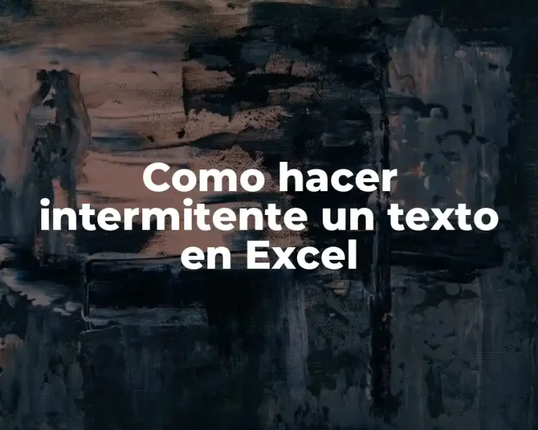 Como hacer intermitente un texto en Excel