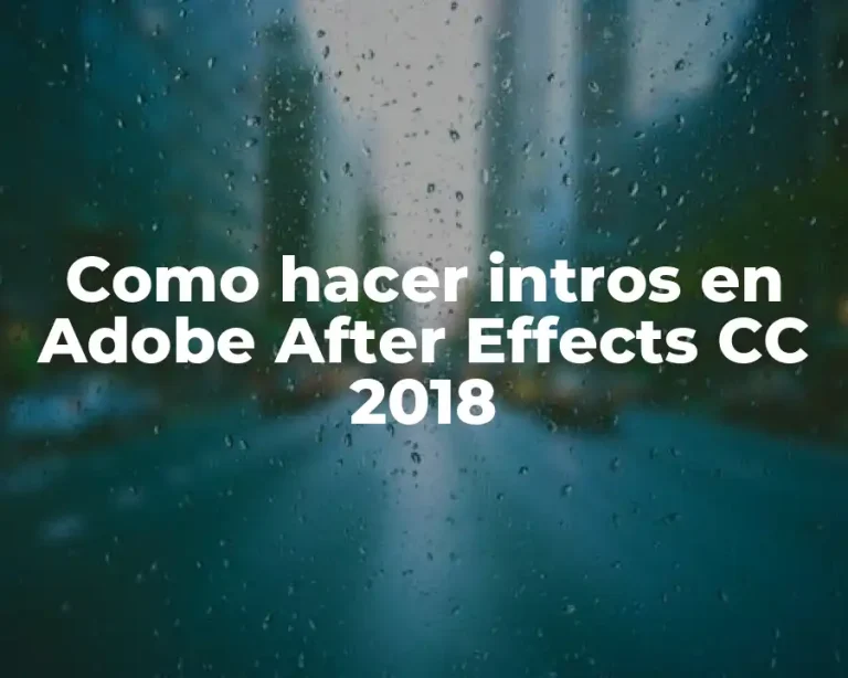 Como hacer intros en Adobe After Effects CC 2018