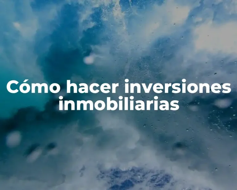 Cómo hacer inversiones inmobiliarias