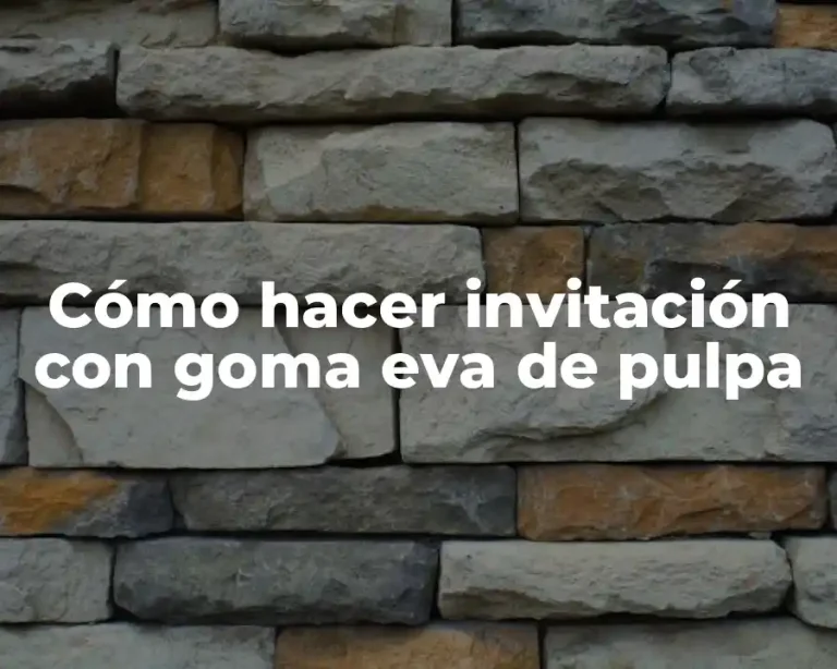 Cómo hacer invitación con goma eva de pulpa