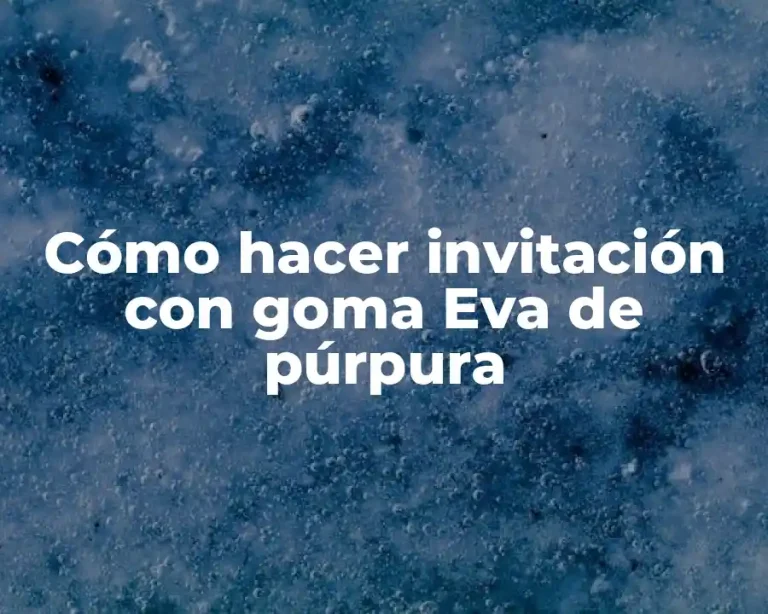 Cómo hacer invitación con goma Eva de púrpura