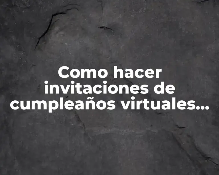 Como hacer invitaciones de cumpleaños virtuales gratis
