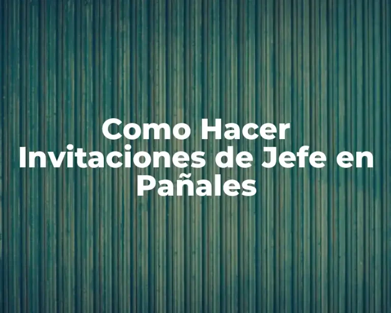 Como Hacer Invitaciones de Jefe en Pañales