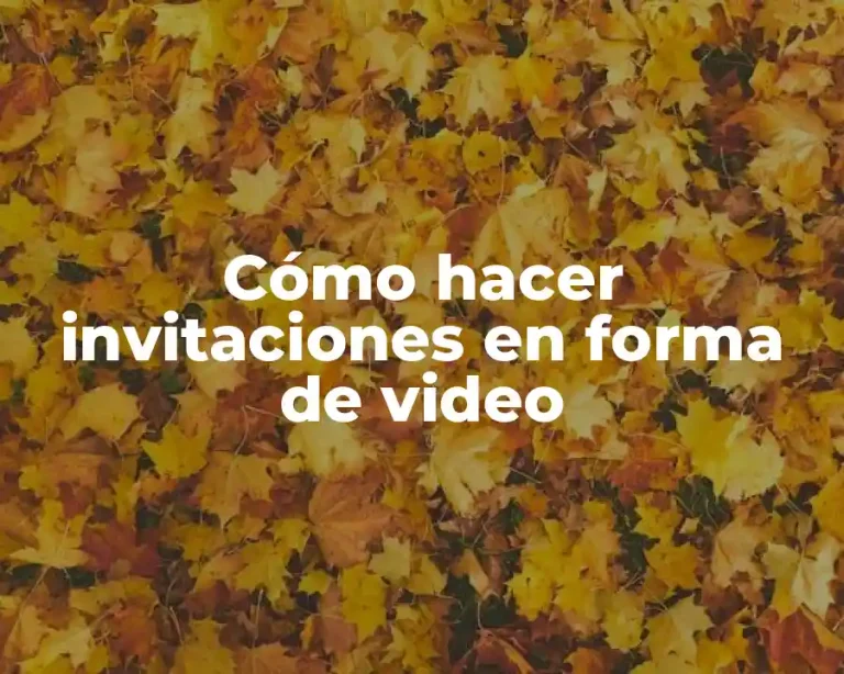 Cómo hacer invitaciones en forma de video