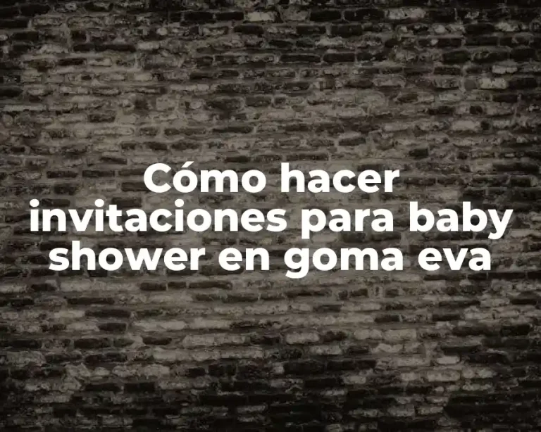 Cómo hacer invitaciones para baby shower en goma eva