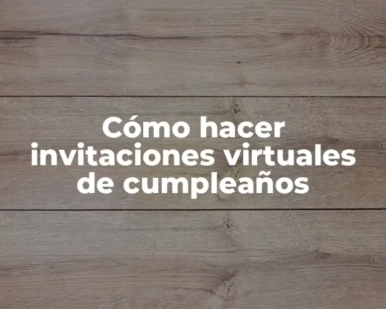 Cómo hacer invitaciones virtuales de cumpleaños