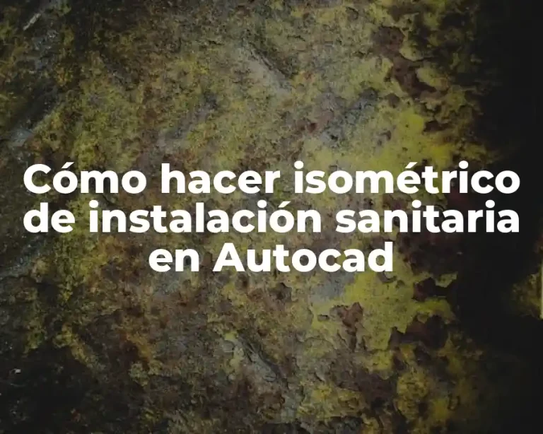 Cómo hacer isométrico de instalación sanitaria en Autocad