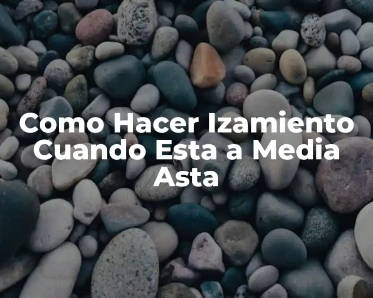 Como Hacer Izamiento Cuando Esta a Media Asta