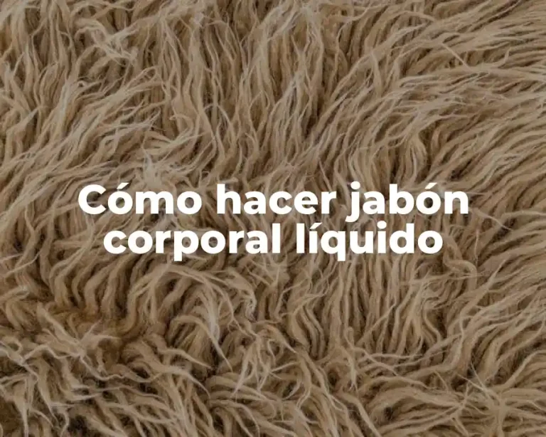 Cómo hacer jabón corporal líquido