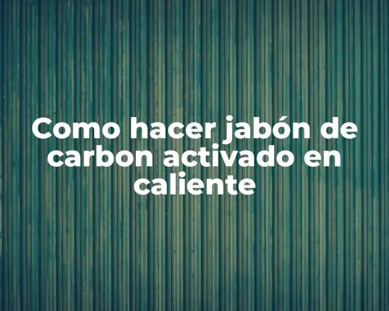 Como hacer jabón de carbon activado en caliente