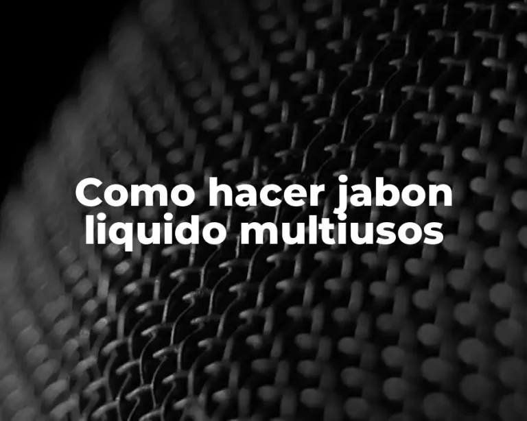 Como hacer jabon liquido multiusos