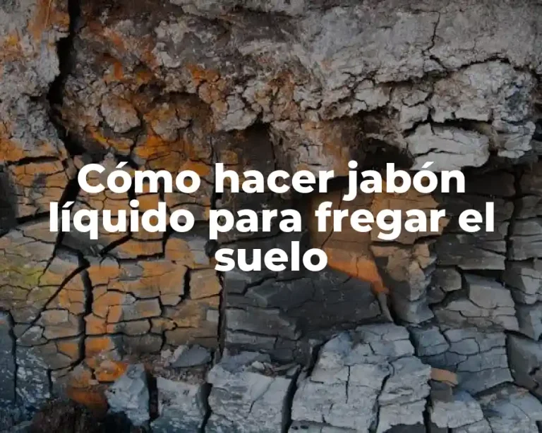 Cómo hacer jabón líquido para fregar el suelo