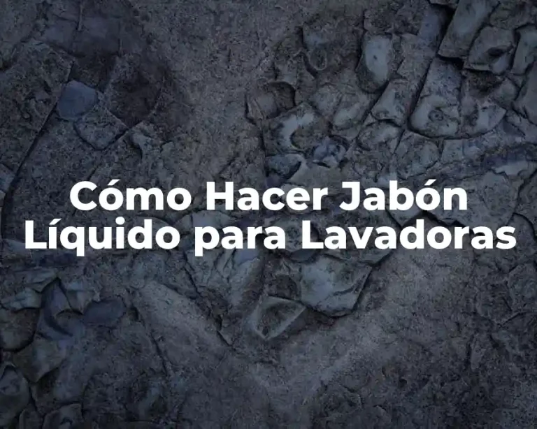 Cómo Hacer Jabón Líquido para Lavadoras