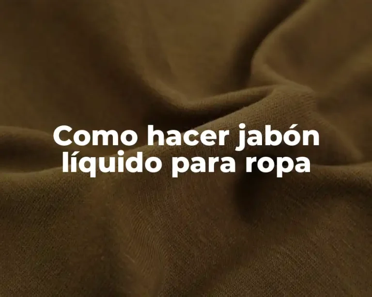 Como hacer jabón líquido para ropa
