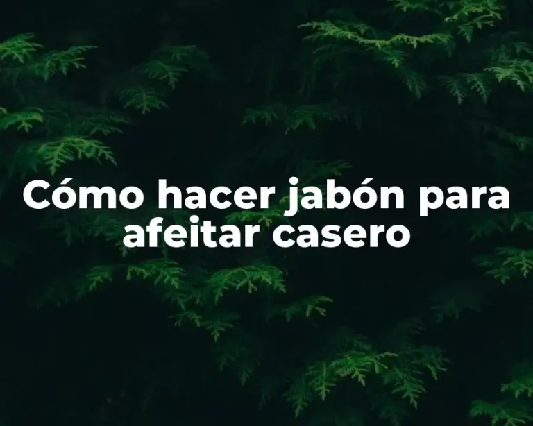Cómo hacer jabón para afeitar casero