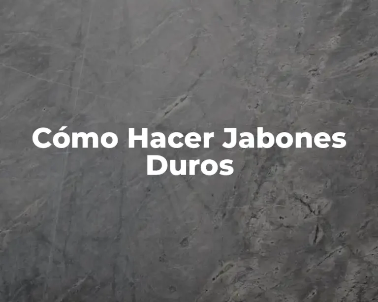 Cómo Hacer Jabones Duros