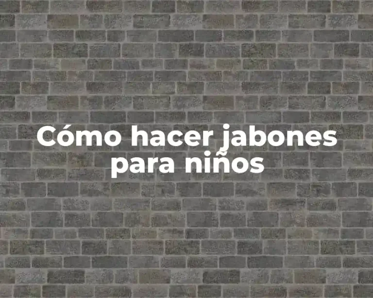 Cómo hacer jabones para niños
