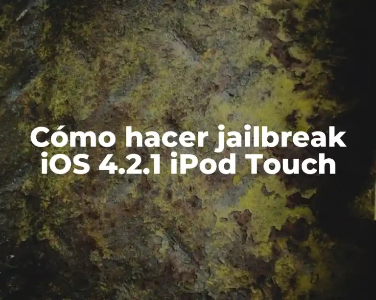 Cómo hacer jailbreak iOS 4.2.1 iPod Touch
