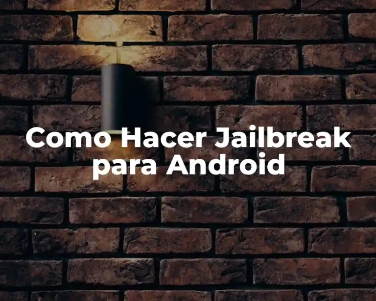 Como Hacer Jailbreak para Android