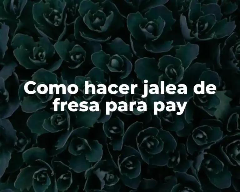 Como hacer jalea de fresa para pay