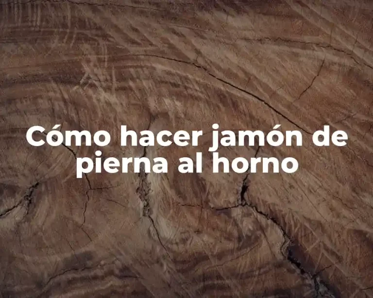 Cómo hacer jamón de pierna al horno