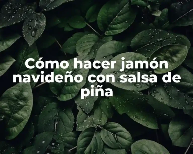 Cómo hacer jamón navideño con salsa de piña