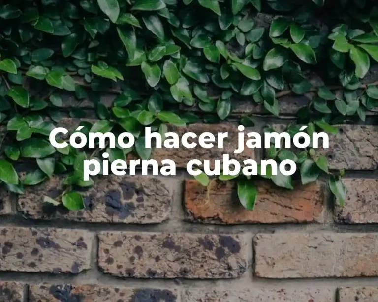 Cómo hacer jamón pierna cubano