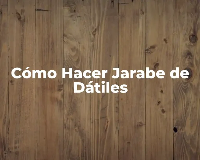 Cómo Hacer Jarabe de Dátiles