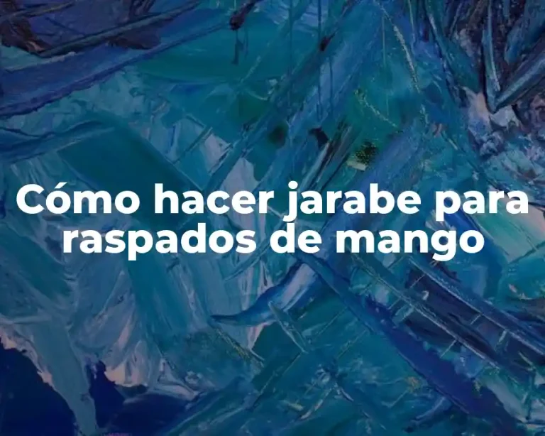 Cómo hacer jarabe para raspados de mango