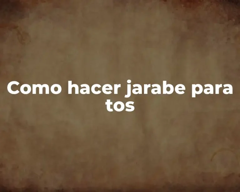 Como hacer jarabe para tos