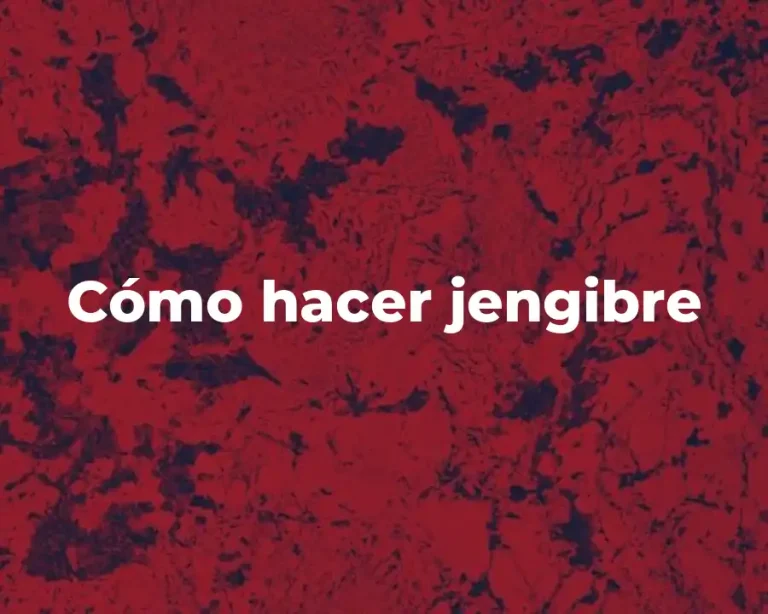 Cómo hacer jengibre