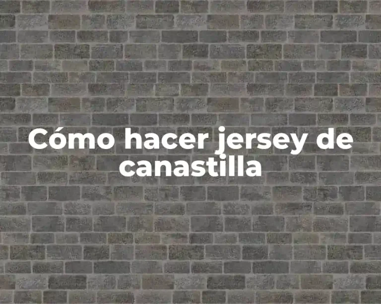 Cómo hacer jersey de canastilla