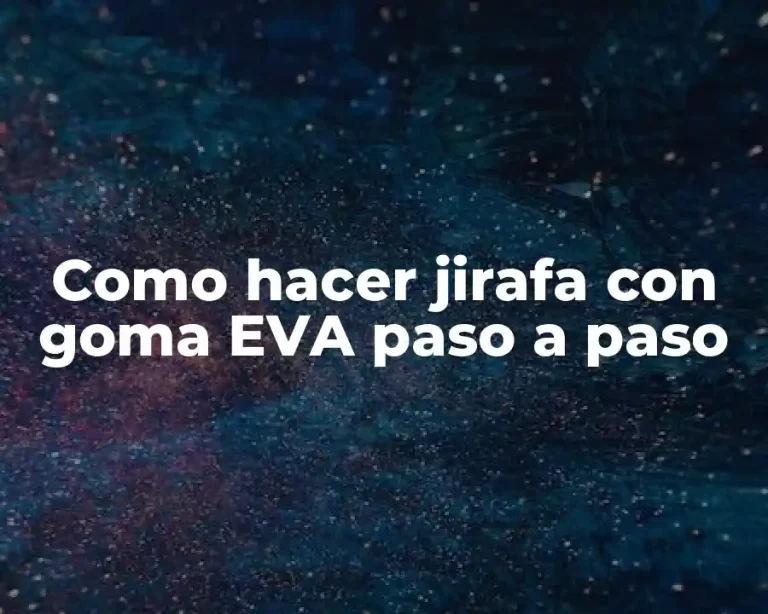 Como hacer jirafa con goma EVA paso a paso