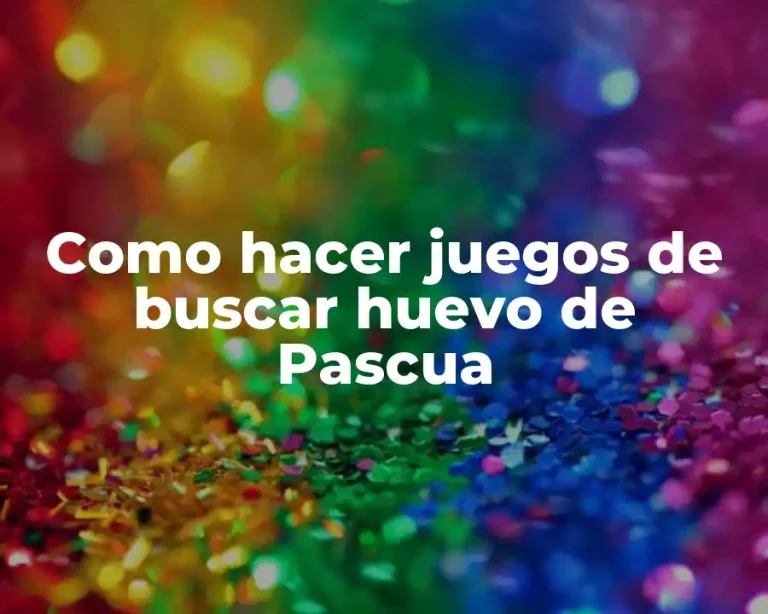 Como hacer juegos de buscar huevo de Pascua