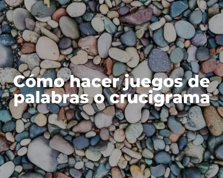 Cómo hacer juegos de palabras o crucigrama