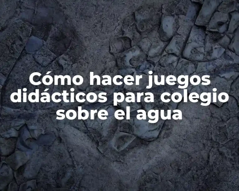Cómo hacer juegos didácticos para colegio sobre el agua