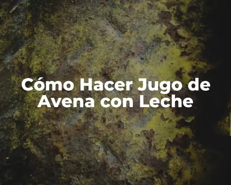 Cómo Hacer Jugo de Avena con Leche