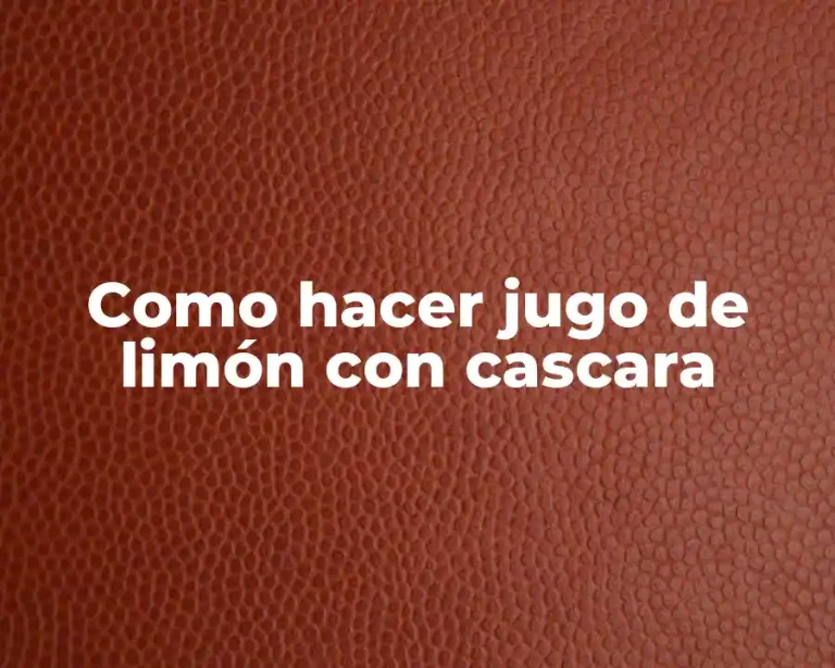 Como hacer jugo de limón con cascara
