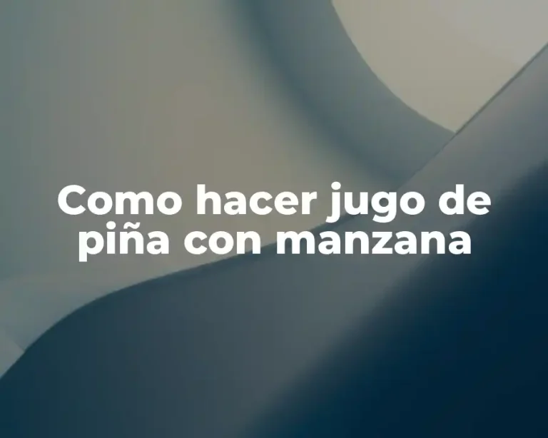 Como hacer jugo de piña con manzana