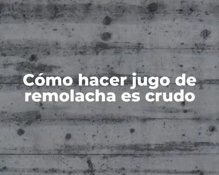 Cómo hacer jugo de remolacha es crudo