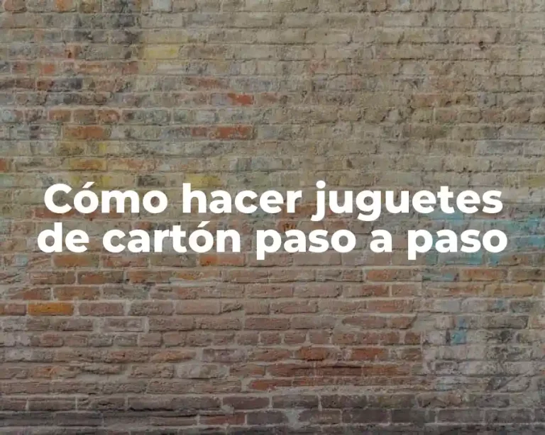 Cómo hacer juguetes de cartón paso a paso