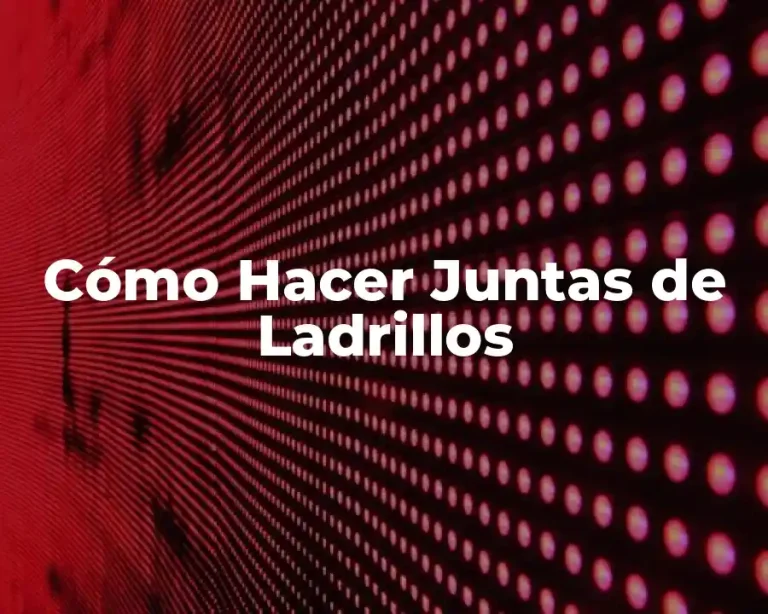 Cómo Hacer Juntas de Ladrillos