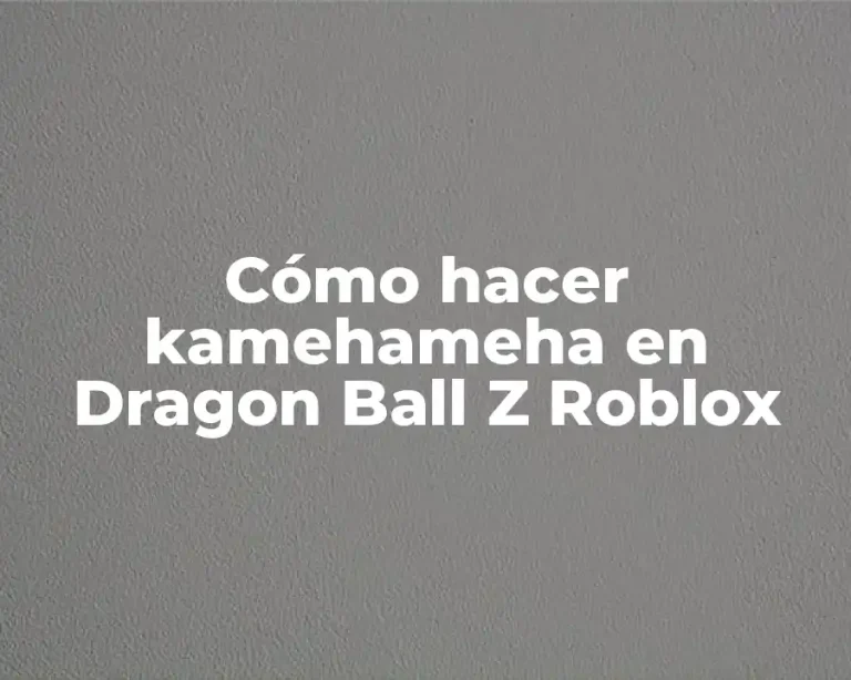 Cómo hacer kamehameha en Dragon Ball Z Roblox