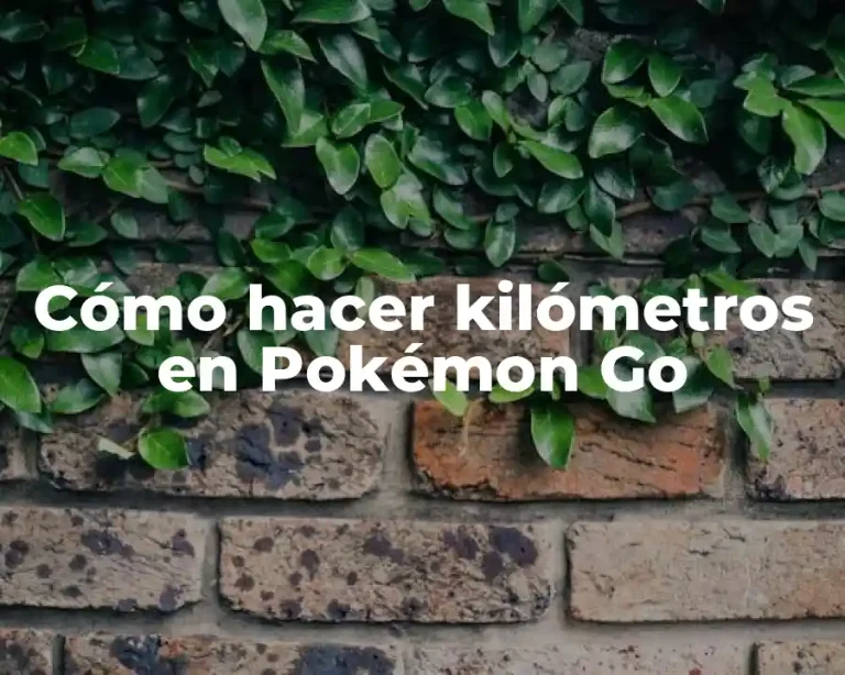 Cómo hacer kilómetros en Pokémon Go
