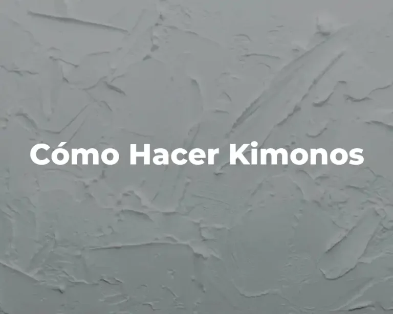 Cómo Hacer Kimonos