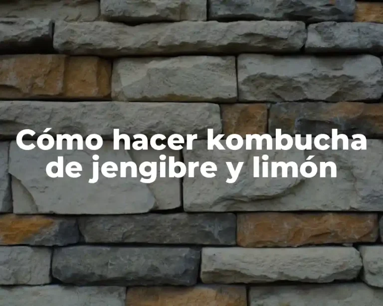 Cómo hacer kombucha de jengibre y limón