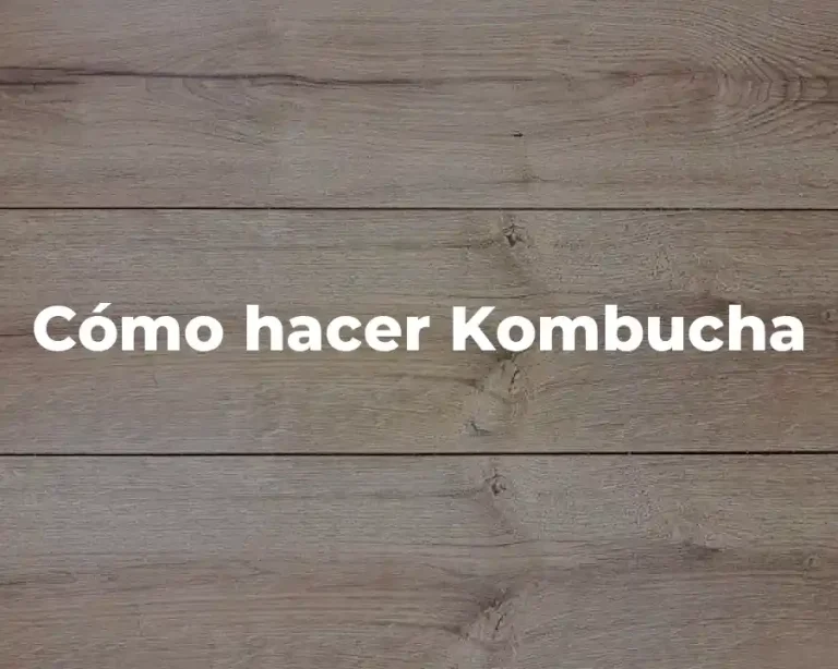 Cómo hacer Kombucha